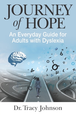 Journey of Hope: An Everyday Guide for Adults with Dyslexia - Johnson, Tracy