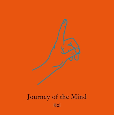 Journey of the Mind - Koi, Kanwar, and Without Shape Without Form (Editor), and Singh