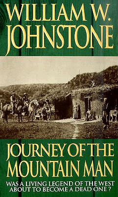 Journey of the Mountain Man - Johnstone, William W