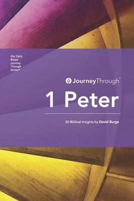 Journey Through 1 Peter: 30 Biblical Insights by David Burge - Burge, David