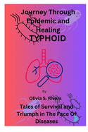 Journey Through Epidemic and Healing TYPHOID: Tales of Survival and Triumph in The Face Of Diseases