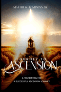 Journey to Ascension: A foundation for a successful journey to ascension