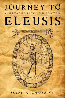 Journey to Eleusis: A Metaphorical Monomyth - Chadwick, Susan A.