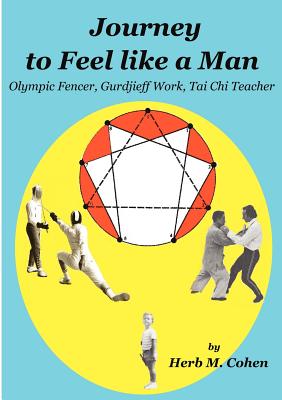 Journey to Feel like a Man - Cohen, Herb M, and Diamond, Neil (Supplement by), and Gaylor, Michael, MD (Introduction by)