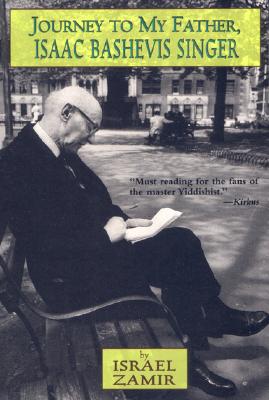 Journey to My Father, Isaac Bashevis Singer - Zamir, Israel, and Harshav, Barbara, Professor (Translated by)