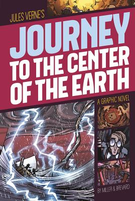Journey to the Center of the Earth: A Graphic Novel - Verne, Jules, and Miller, Davis W (Retold by), and Brevard, Katherine (Retold by)
