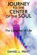 Journey to the Center of the Soul: The Laughter in Life