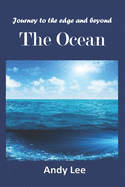 Journey to the edge and beyond - The Ocean: The Ocean