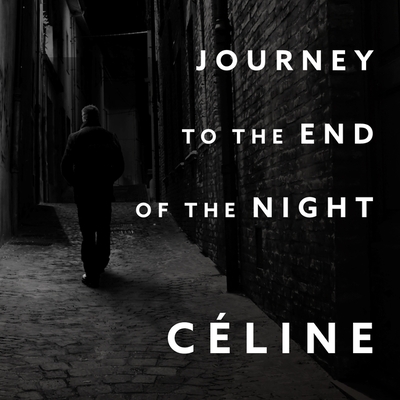 Journey to the End of the Night - Manheim, Ralph (Contributions by), and C?line, Louis-Ferdinand, and Colacci, David (Read by)