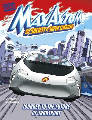 Journey to the Future of Transport: A Max Axiom Super Scientist Adventure - Collins, Ailynn, and Doescher, Erik (Cover design by)