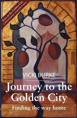 Journey To The Golden City: Finding The Way Home - Burke, Vicki