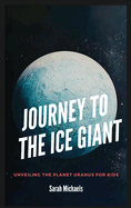 Journey to the Ice Giant: Unveiling the Planet Uranus for Kids