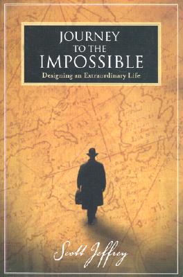 Journey to the Impossible: Designing an Extraordinary Life - Jeffrey, Scott