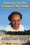 Journey to the Land of My Soul: An African American Woman Tells the Story of Her Journey to Judaism and Jerusalem