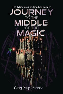 Journey to the Middle of the Magic - Peterson, Craig Philip