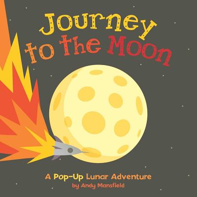 Journey to the Moon: A Pop-Up Lunar Adventure - Mansfield, Andy
