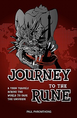 Journey to the Rune, A Teen Travels Across the World to Save the Universe - Phromthong, Paul, and Johnson, Jo Lena