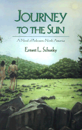 Journey to the Sun: A Novel of Prehistoric North America