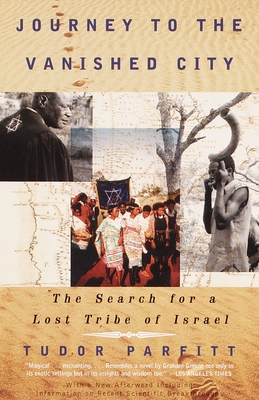 Journey to the Vanished City: The Search for a Lost Tribe of Israel - Parfitt, Tudor