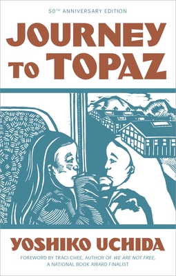 Journey to Topaz (50th Anniversary Edition) - Uchida, Yoshiko, and Chee, Traci (Foreword by)