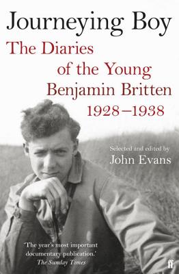 Journeying Boy: The Diaries of the Young Benjamin Britten 1928-1938 - Evans, John, Dr.