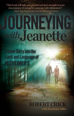 Journeying with Jeanette: A Love Story Into the Land and Language of Alzheimer's - Crick, and Miller, Brandelan (Contributions by)