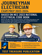 Journeyman Electrician Exam Prep 2023-2024: Master the NEC Code, Electrical Theory, and Safety Procedures with Exam Strategies, Full-Length Practice Tests and Detailed Answer Explanations for NEC Journeyman Electrician Exam