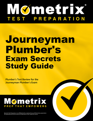 Journeyman Plumber's Exam Secrets Study Guide: Plumber's Test Review for the Journeyman Plumber's Exam - Mometrix Plumber Certification Test Team (Editor)