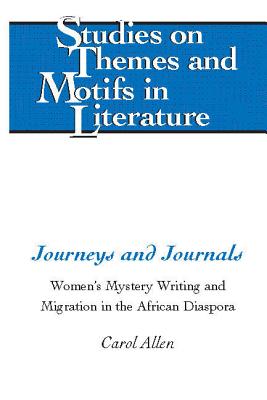 Journeys and Journals: Women's Mystery Writing and Migration in the African Diaspora - Larkin, Edward T. (Series edited by), and Lewis, Virginia L. (Series edited by), and Walter, Hugo (Series edited by)