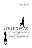 Journeys of Entrepreneurs: Stories of Risk Takers Who Improved Themselves, Their Employees, Their Customers, and Their Communities