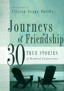 Journeys of Friendship: 30 True Stories of Kindred Connections