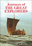 Journeys of the Great Explorers: Thirty Famous Voyages of Global Exploration Brought Beautiful..