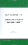 Journeys of the Soul: Anthropological Studies of Death, Burial, and Reburial Practices in Borneo