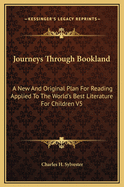 Journeys Through Bookland: A New and Original Plan for Reading Applied to the World's Best Literature for Children