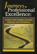 Journeys to Professional Excellence: Lessons from Leading Counselor Educators and Practitioners