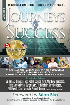 Journeys to Success: 31 International Authors Share Their Captivating Stories of Failure and Success. Based on the Success Principles of Napoleon Hill - Long, Cheryl (Editor), and Biro, Brian (Foreword by)