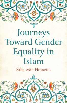 Journeys Toward Gender Equality in Islam - Mir-Hosseini, Ziba