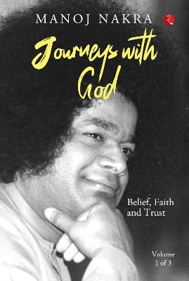 Journeys with God: Belief, Faith and Trust - Nakra, Manoj