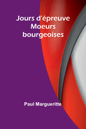 Jours d'?preuve: Moeurs bourgeoises