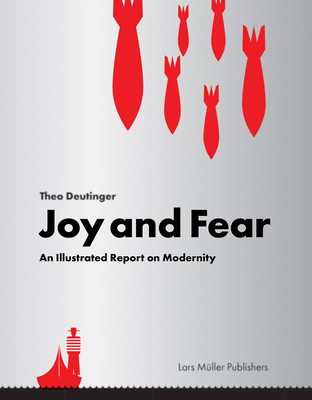 Joy and Fear: An Illustrated Report on Modernity - Deutinger, Theo