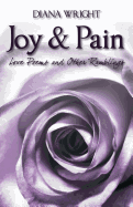 Joy and Pain: Love Poems and Other Ramblings