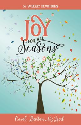 Joy for All Seasons: 52 Weekly Devotions - McLeod, Carol