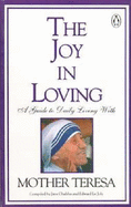 Joy In Loving: Guide To Daily Living With Mother Teresa - Le, Chaliha, Jaya  & Joly, Edward