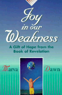 Joy in Our Weakness: A Gift of Hope from the Book of Revelation - Dawn, Marva J