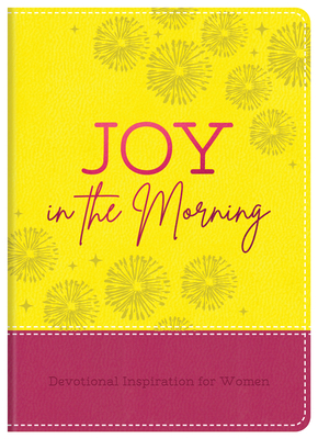 Joy in the Morning: Devotional Inspiration for Women - Higman, Anita