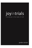 Joy in Trials: A Devotional Commentary on the Book of Ruth