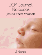 Joy Journal Notebook: Jesus Others Yourself