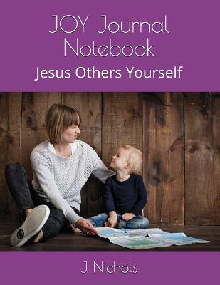 Joy Journal Notebook: Jesus Others Yourself - Nichols, J