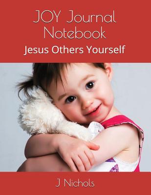 Joy Journal Notebook: Jesus Others Yourself - Nichols, J