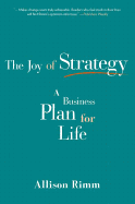 Joy of Strategy: A Business Plan for Life